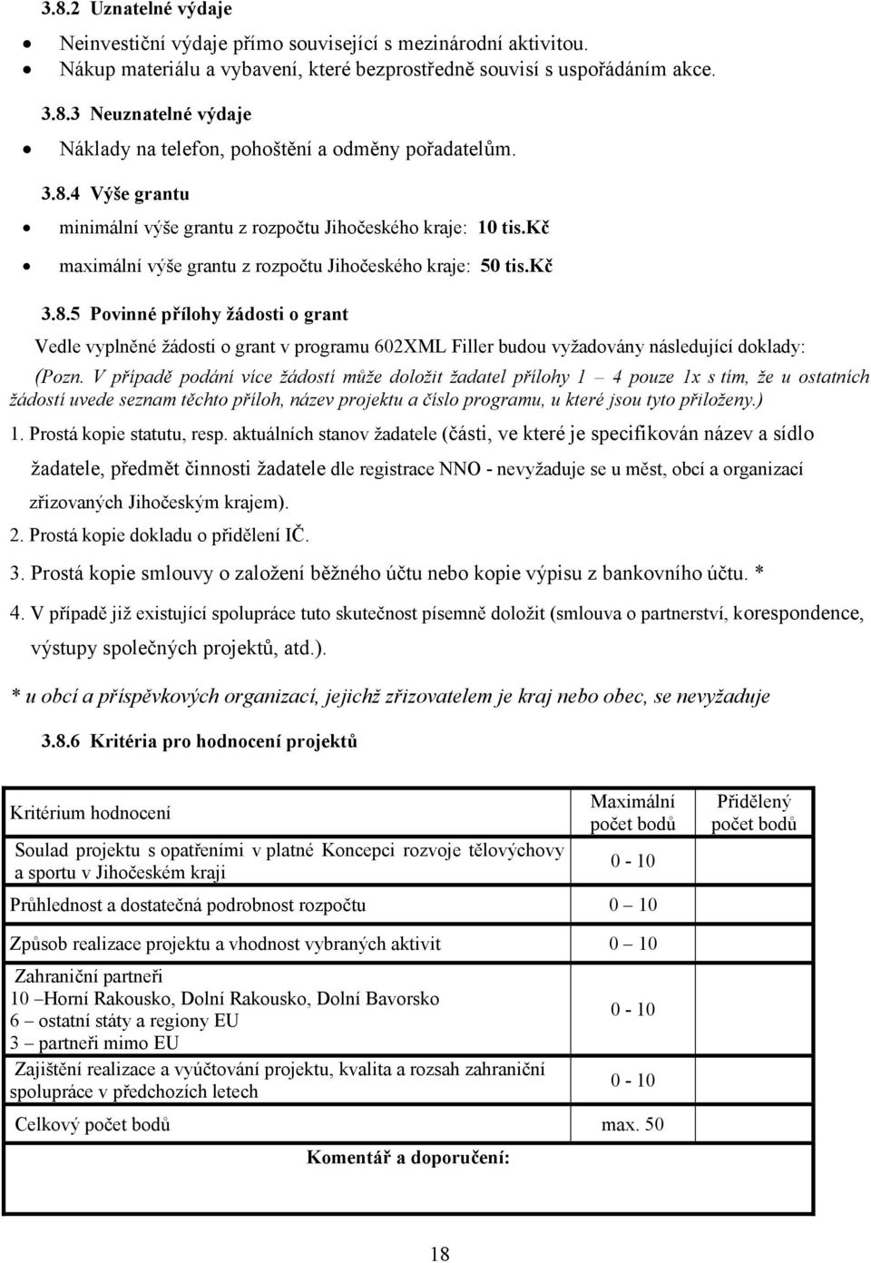 V případě podání více žádostí může doložit žadatel přílohy 1 4 pouze 1x s tím, že u ostatních žádostí uvede seznam těchto příloh, název projektu a číslo programu, u které jsou tyto přiloženy.) 1.