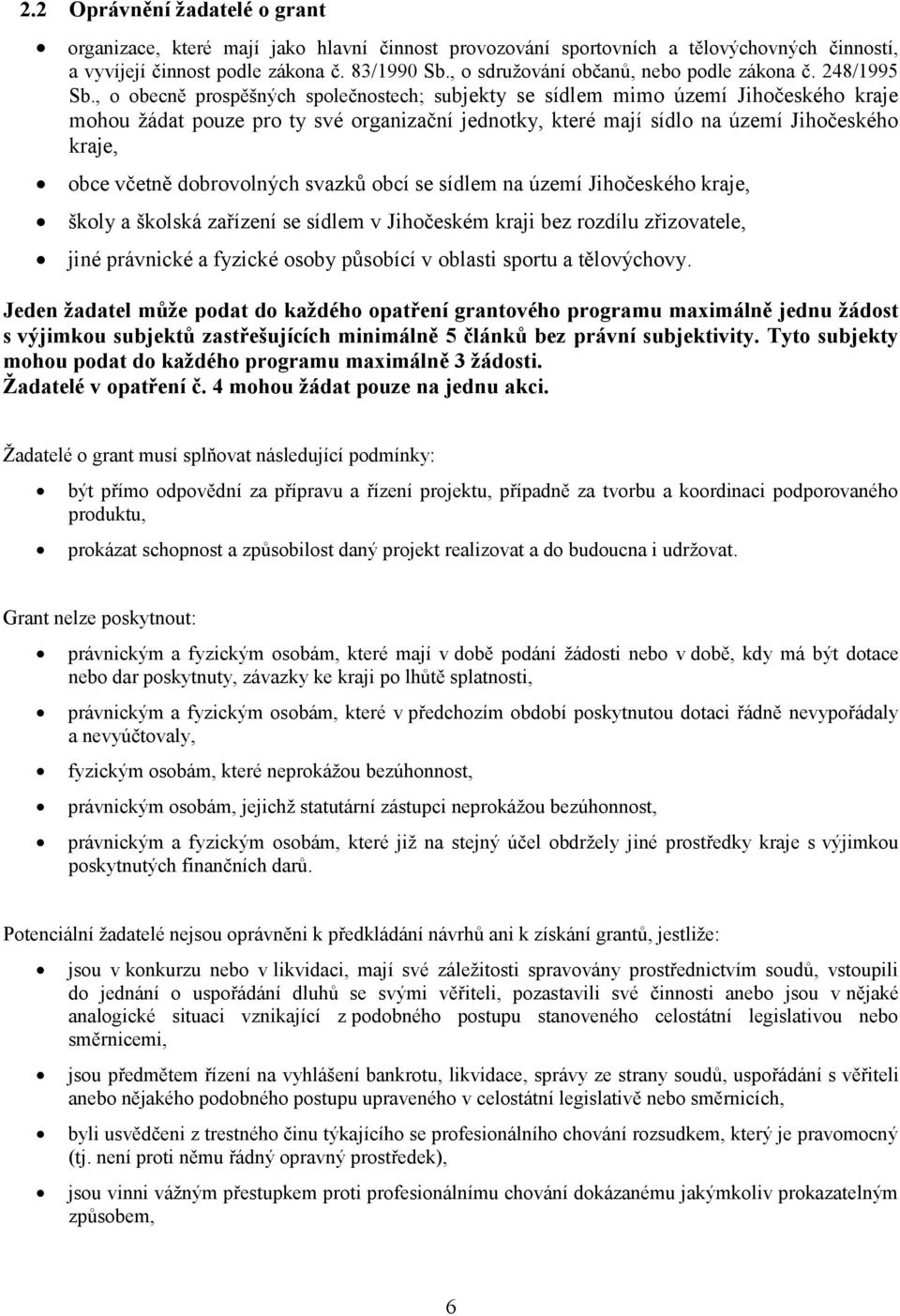 , o obecně prospěšných společnostech; subjekty se sídlem mimo území Jihočeského kraje mohou žádat pouze pro ty své organizační jednotky, které mají sídlo na území Jihočeského kraje, obce včetně