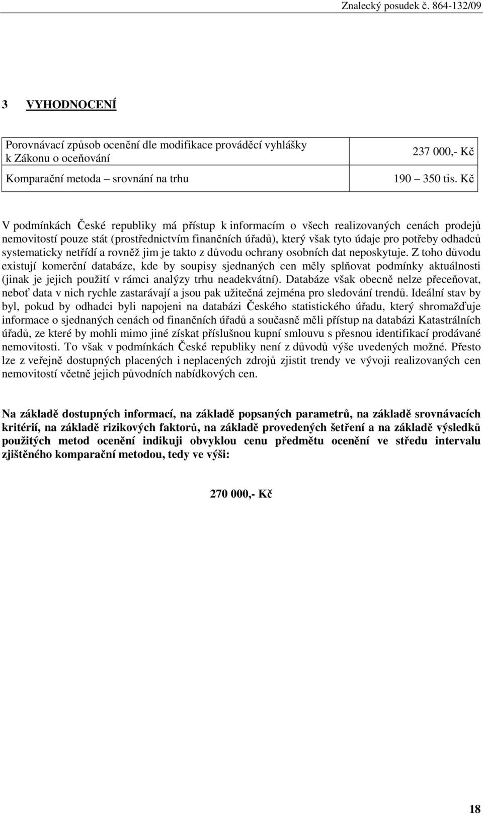 systematicky netřídí a rovněž jim je takto z důvodu ochrany osobních dat neposkytuje.