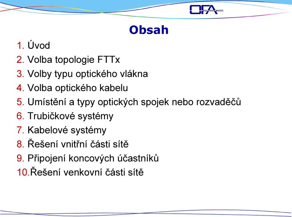 Umístění a typy optických spojek nebo rozvaděčů 6.