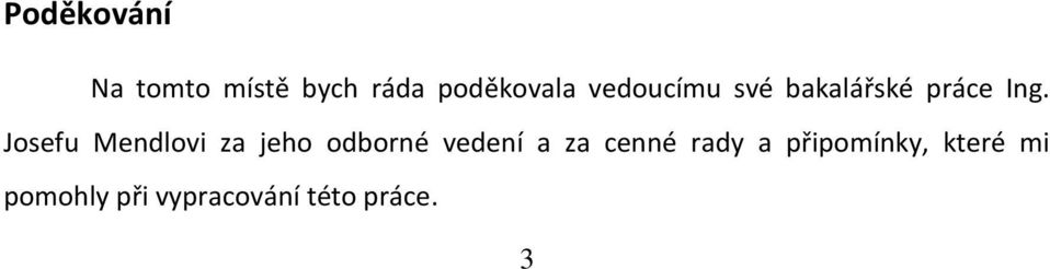 Josefu Mendlovi za jeho odborné vedení a za cenné