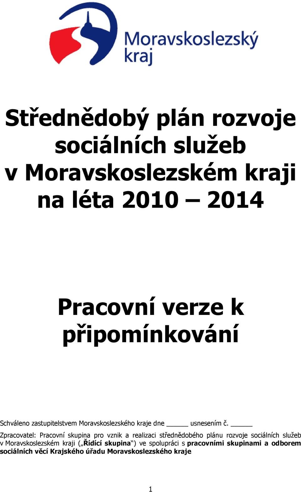 Zpracovatel: Pracovní skupina pro vznik a realizaci střednědobého plánu rozvoje sociálních služeb v