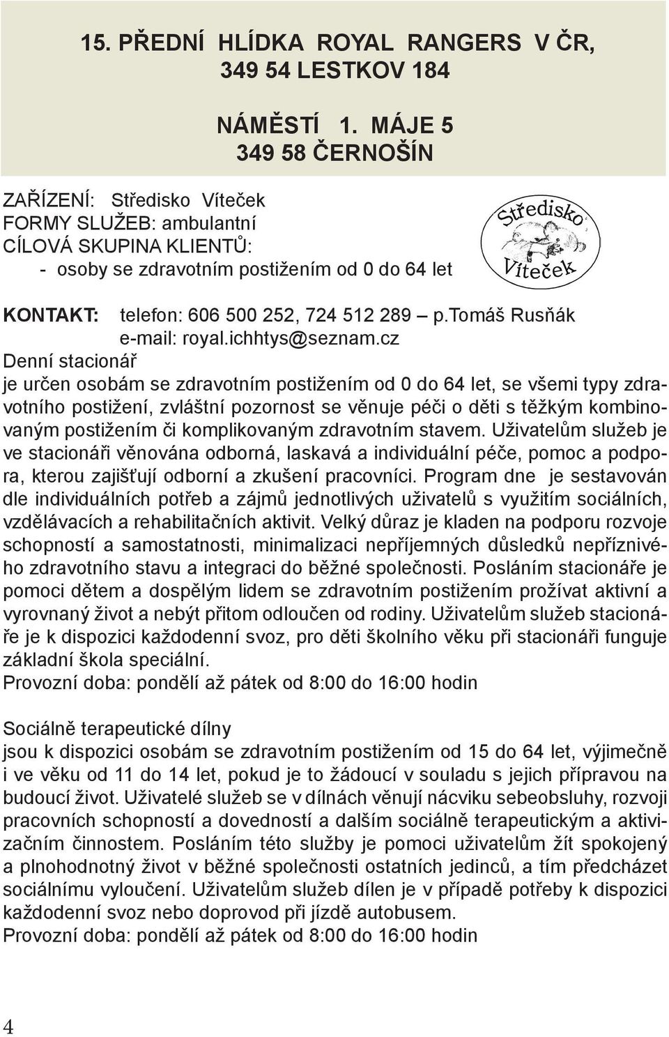 tomáš Rusňák e-mail: royal.ichhtys@seznam.