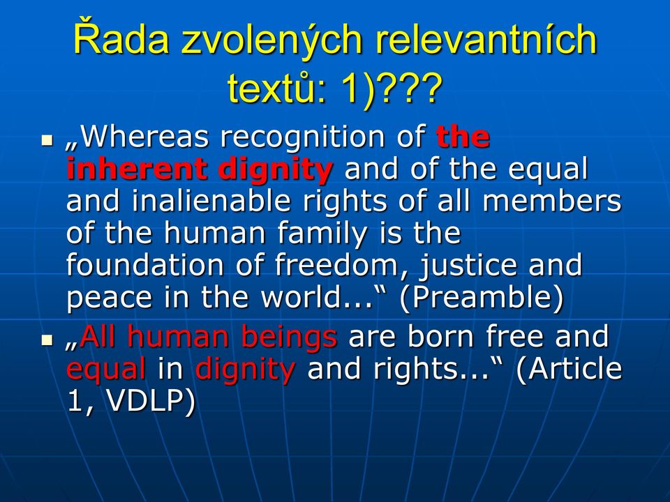 rights of all members of the human family is the foundation of freedom, justice