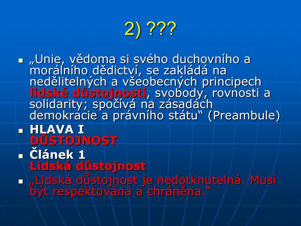 solidarity; spočívá na zásadách demokracie a právního státu (Preambule) HLAVA I