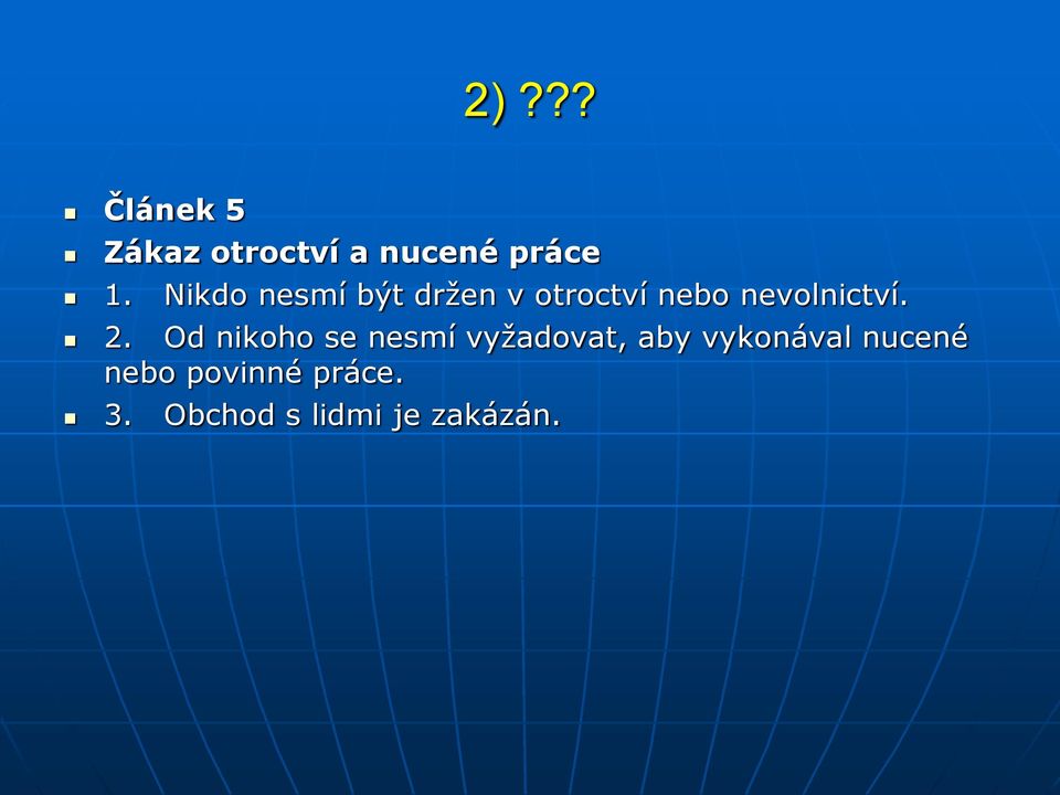 2. Od nikoho se nesmí vyžadovat, aby vykonával