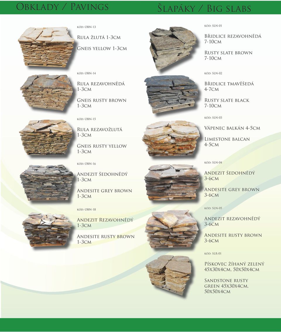 Limestone balcan 4-5cm kód: OBN-16 kód: SLN-04 Andezit šedohnědý Andezit šedohnědý 3-6cm Andesite grey brown Andesite grey brown 3-6cm kód: OBN-18 kód: SLN-05 Andezit