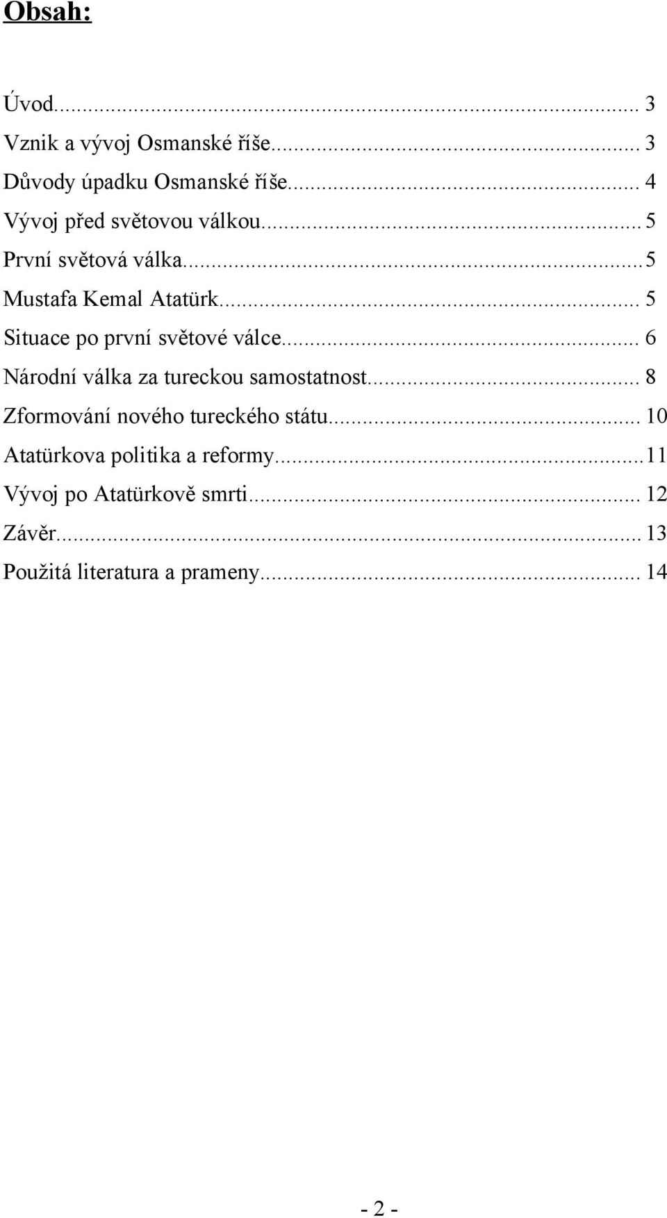 .. 5 Situace po první světové válce... 6 Národní válka za tureckou samostatnost.