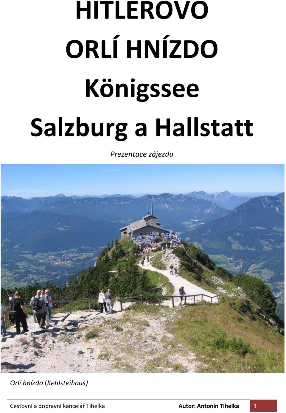 Orlí hnízdo (Kehlsteihaus) Cestovní a