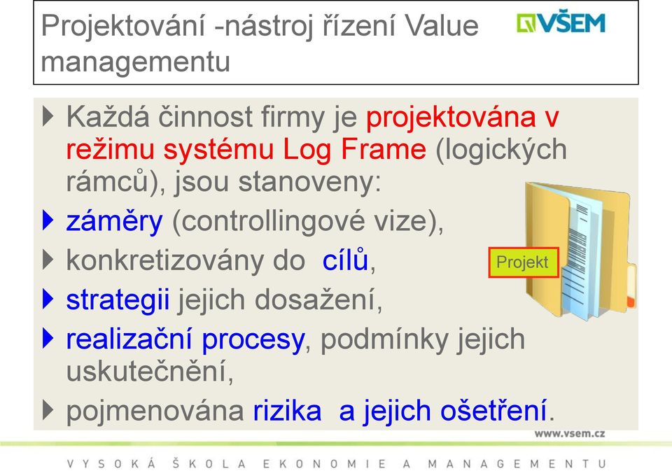 záměry (controllingové vize), konkretizovány do cílů, Projekt strategii jejich