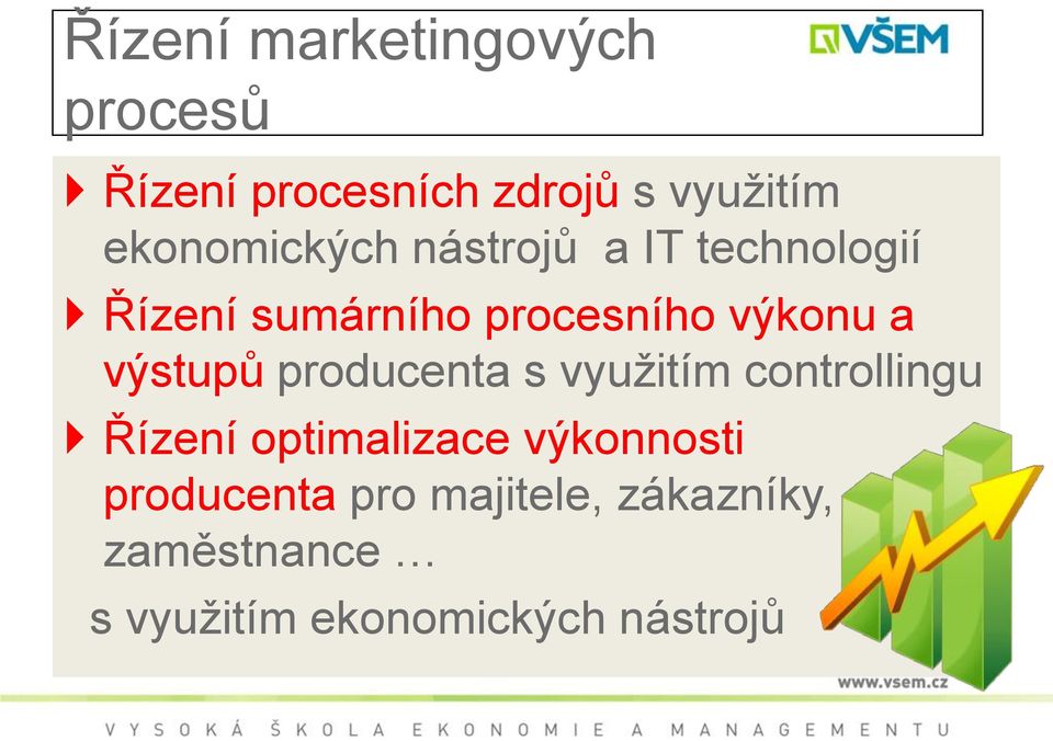 a výstupů producenta s vyuţitím controllingu Řízení optimalizace