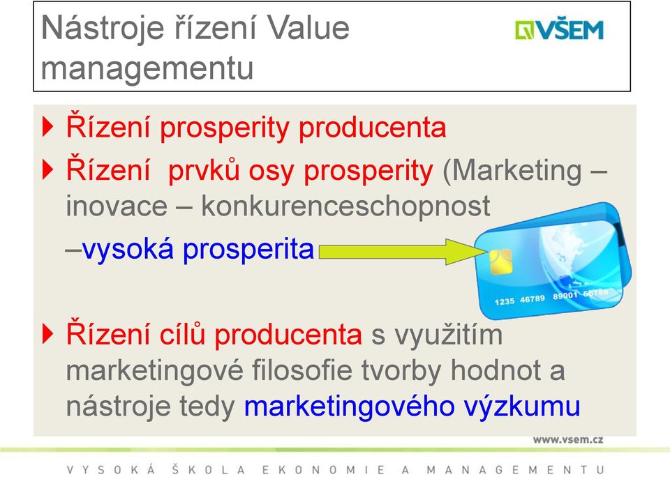 konkurenceschopnost vysoká prosperita Řízení cílů producenta s