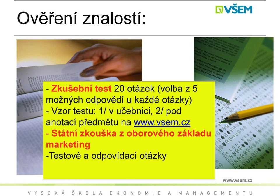 učebnici, 2/ pod anotací předmětu na www.vsem.