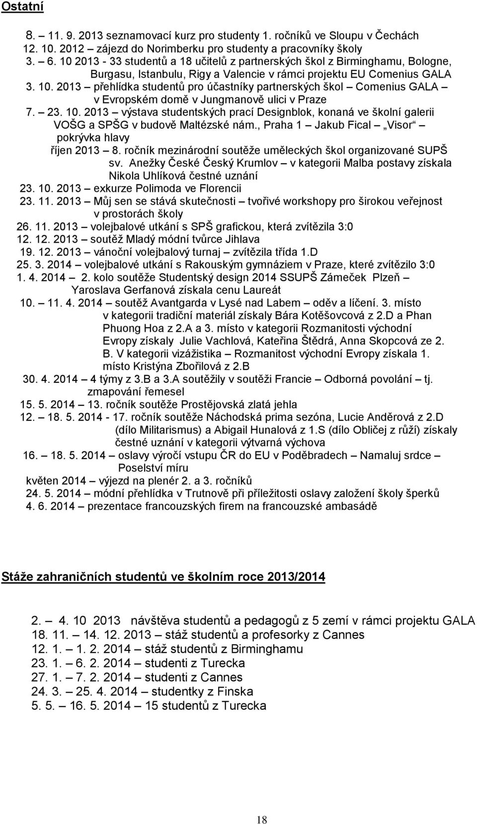 01 přehlídka studentů pro účastníky partnerských škol Comenius GALA v Evropském domě v Jungmanově ulici v Praze 7.. 10.