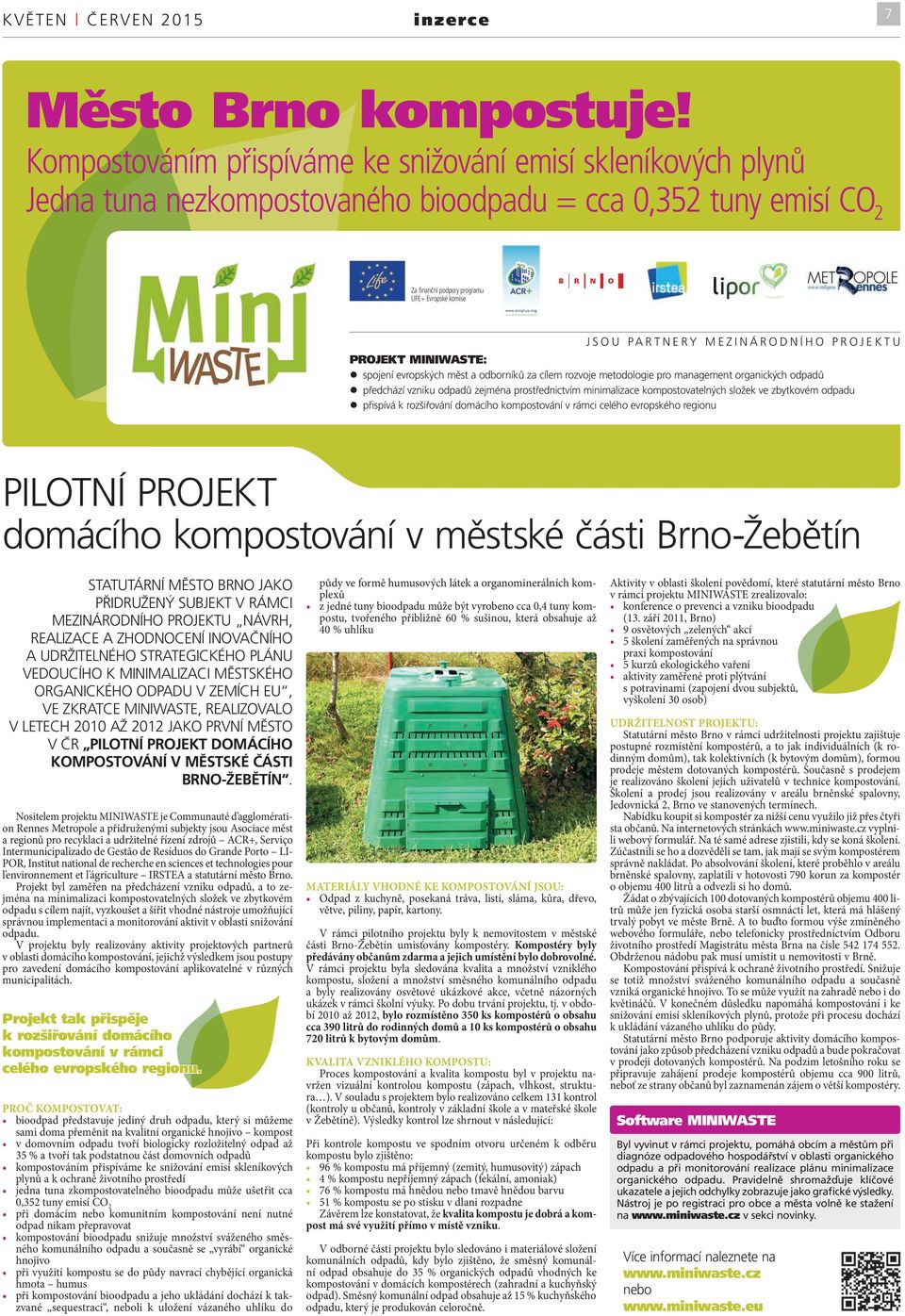 MEZINÁRODNÍHO PROJEKTU PROJEKT MINIWASTE: spojení evropských měst a odborníků za cílem rozvoje metodologie pro management organických odpadů předchází vzniku odpadů zejména prostřednictvím