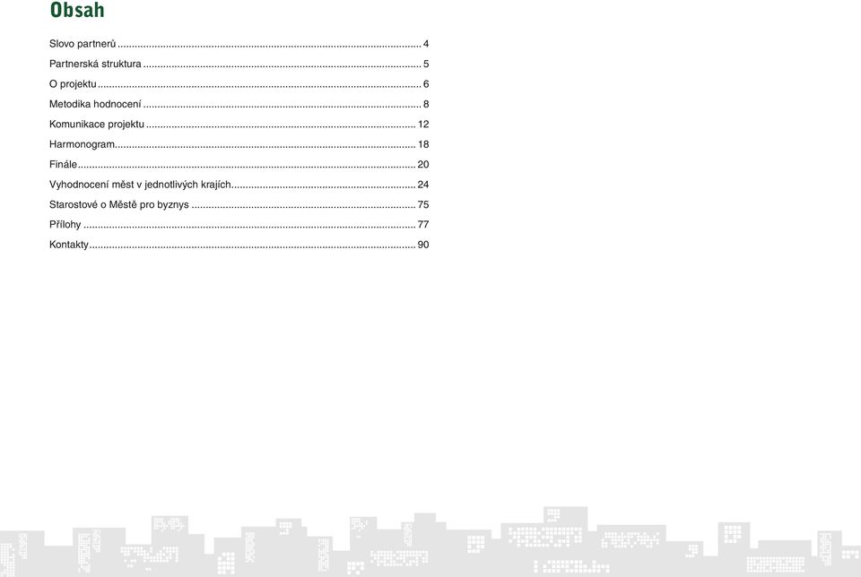 .. 18 Finále... 20 Vyhodnocení měst v jednotlivých krajích.