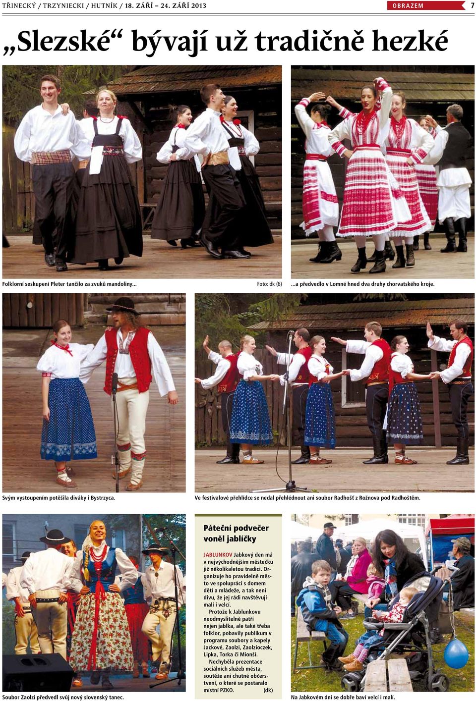 Soubor Zaolzi předvedl svůj nový slovenský tanec. Páteční podvečer voněl jablíčky Jablunkov Jabkový den má v nejvýchodnějším městečku již několikaletou tradici.