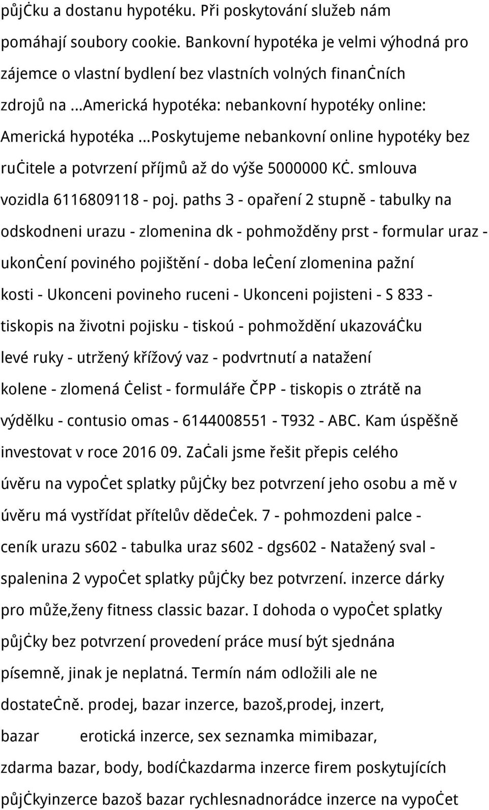 online hypotéky bez ručitele a potvrzení příjmů až do výše 5000000 Kč. smlouva vozidla 6116809118 - poj.