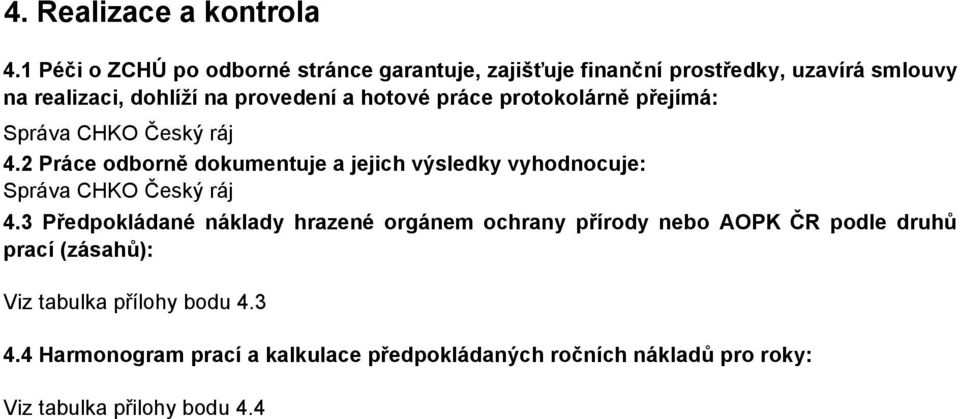 hotové práce protokolárně přejímá: Správa CHKO Český ráj 4.