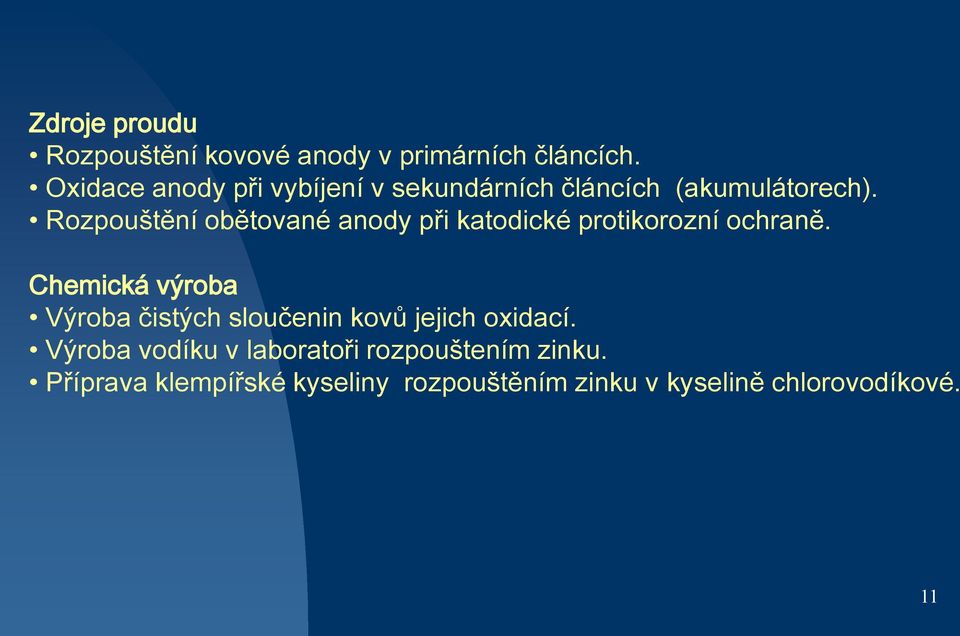 Rozpouštění obětované anody při katodické protikorozní ochraně.