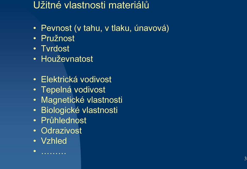 Elektrická vodivost Tepelná vodivost Magnetické