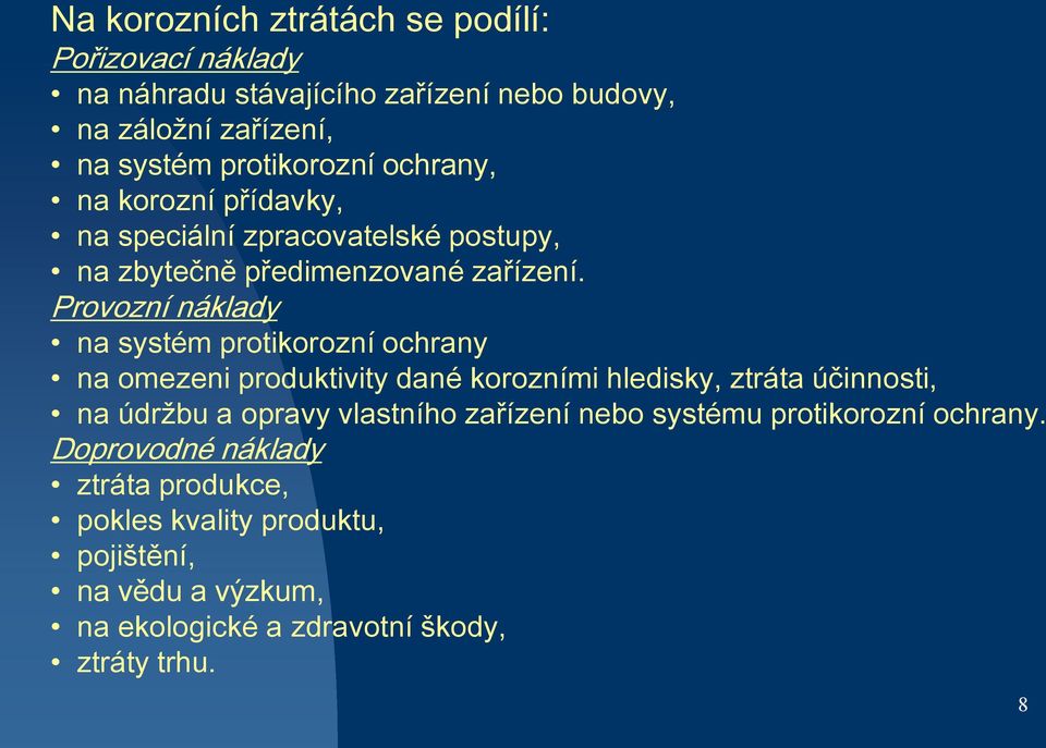 Provozní náklady na systém protikorozní ochrany na omezeni produktivity dané korozními hledisky, ztráta účinnosti, na údržbu a opravy