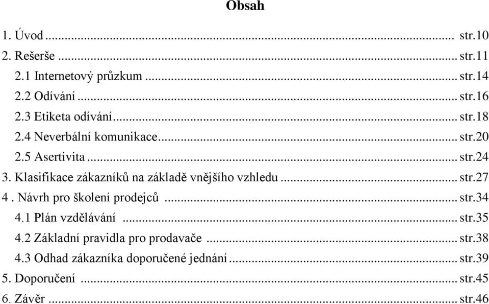 Klasifikace zákazníků na základě vnějšího vzhledu... str.27 4. Návrh pro školení prodejců... str.34 4.