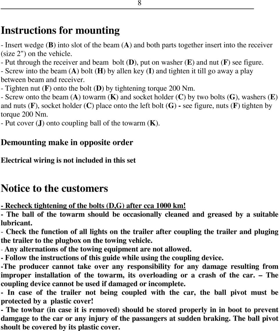 - Screw into the beam (A) bolt (H) by allen key (I) and tighten it till go away a play between beam and receiver. - Tighten nut (F) onto the bolt (D) by tightening torque 200 Nm.