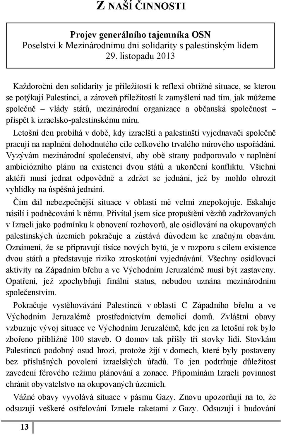 mezinárodní organizace a občanská společnost přispět k izraelsko-palestinskému míru.