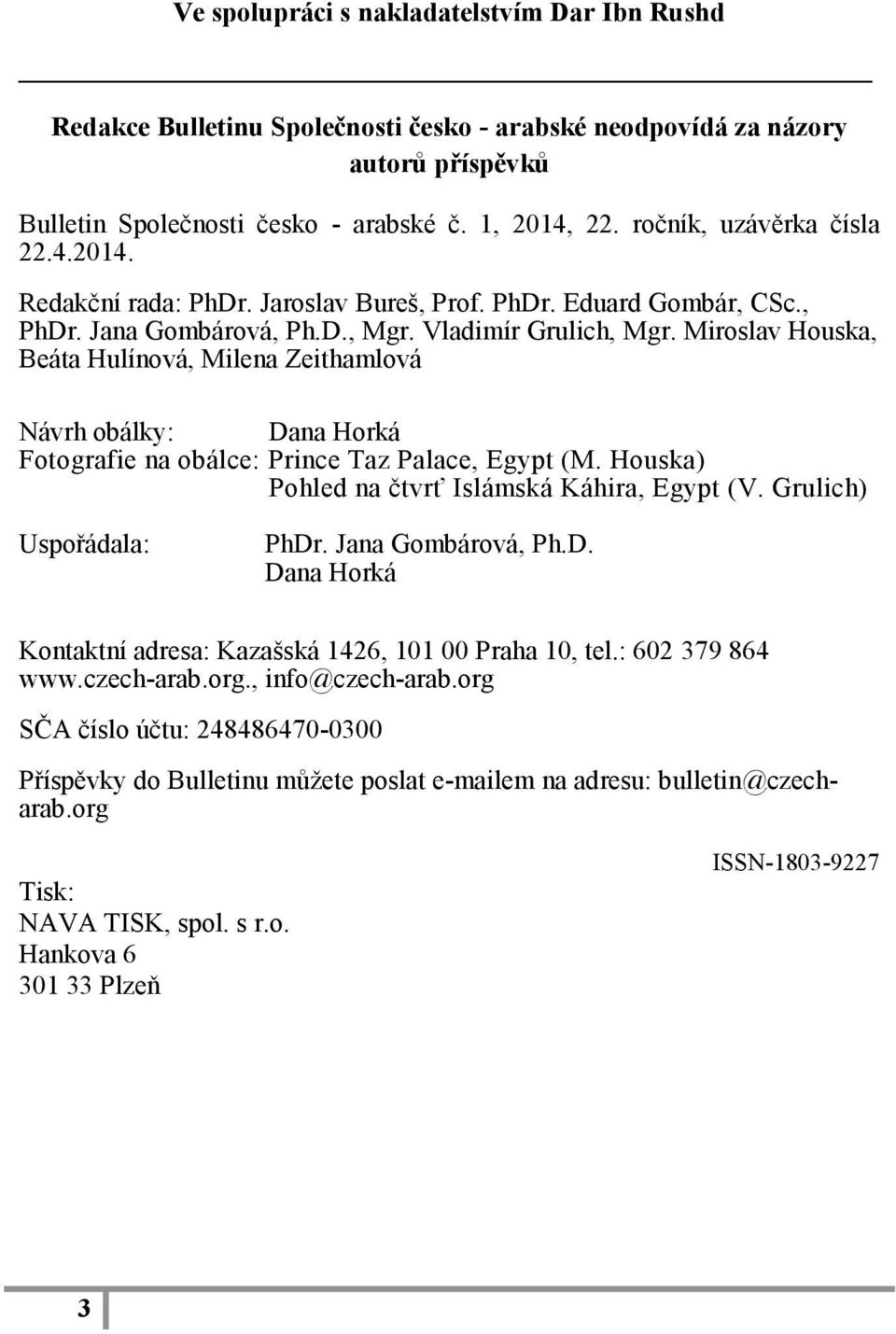 Miroslav Houska, Beáta Hulínová, Milena Zeithamlová Návrh obálky: Dana Horká Fotografie na obálce: Prince Taz Palace, Egypt (M. Houska) Pohled na čtvrť Islámská Káhira, Egypt (V.