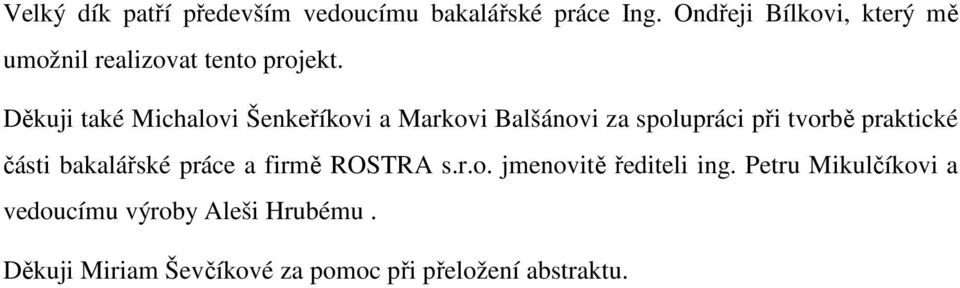 D kuji také Michalovi Šenke íkovi a Markovi Balšánovi za spolupráci p i tvorb praktické ásti