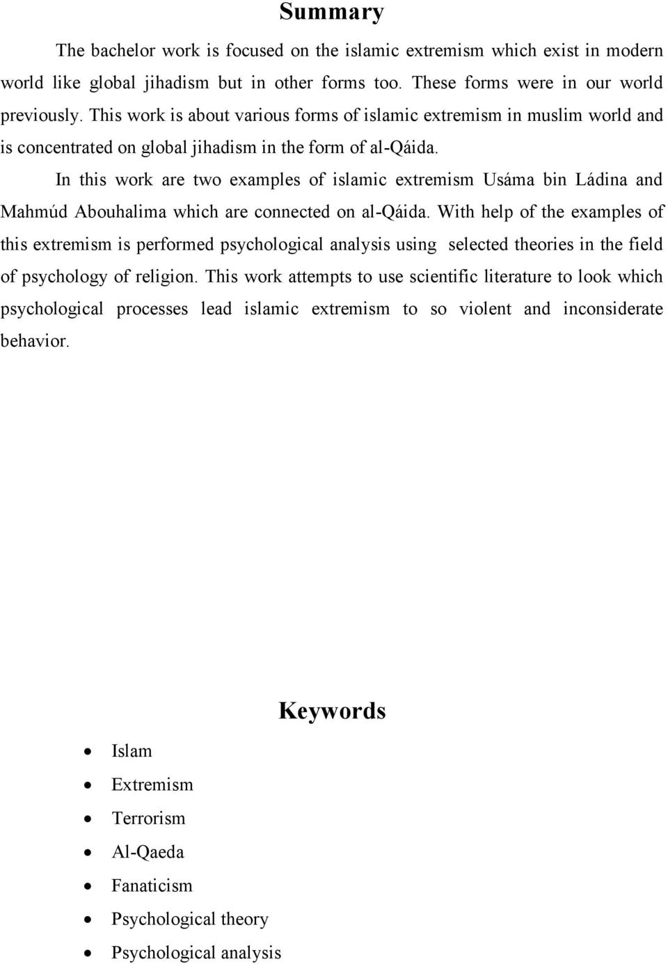 In this work are two examples of islamic extremism Usáma bin Ládina and Mahmúd Abouhalima which are connected on al-qáida.