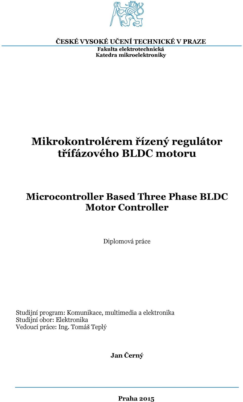 Phase BLDC Motor Controller Diplomová práce Studijní program: Komunikace, multimedia a