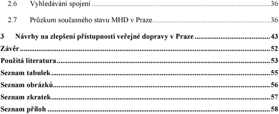 ..36 3 Návrhy na zlepšení přístupnosti veřejné dopravy v Praze.