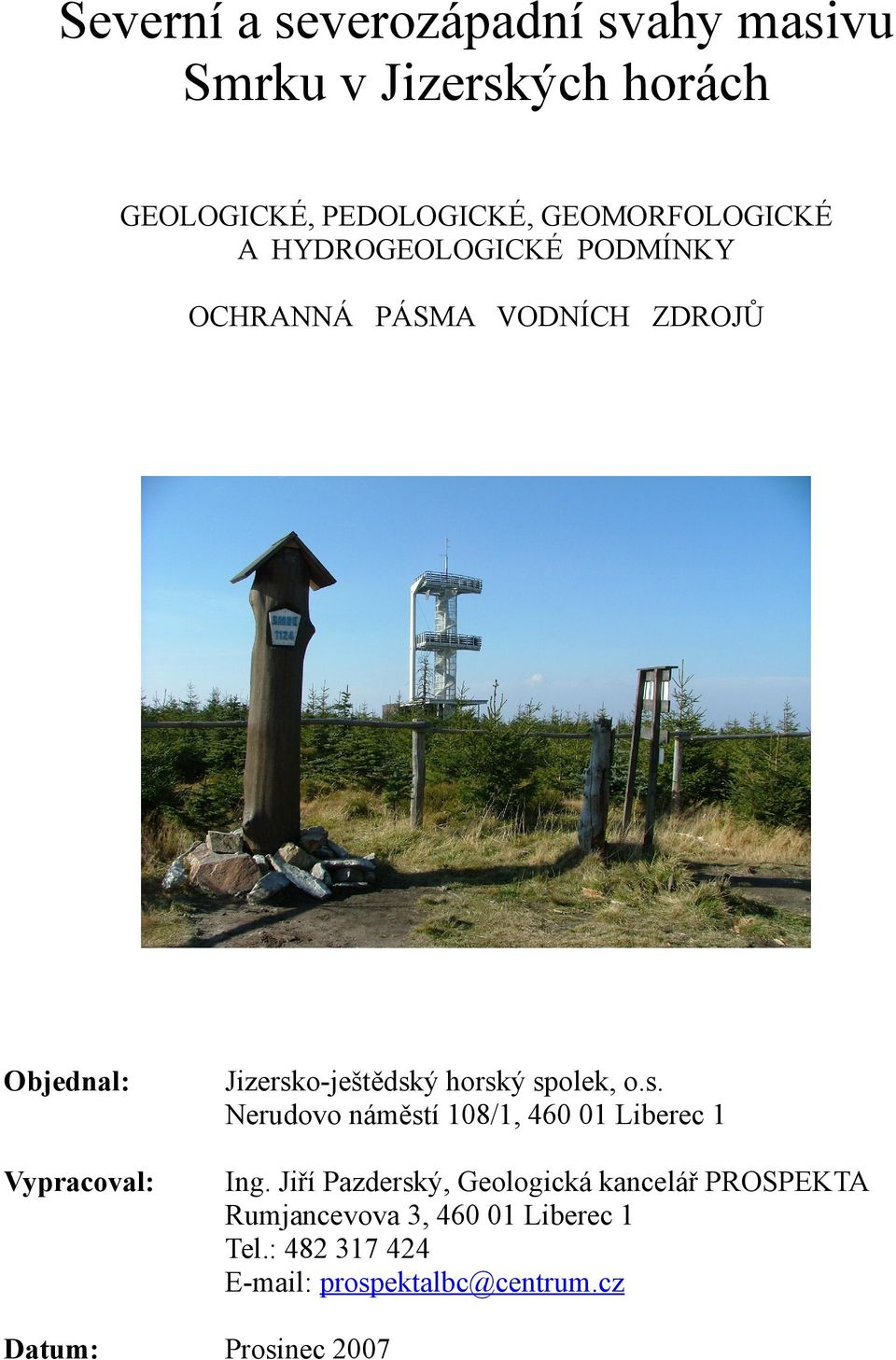 Jizersko-ještědský horský spolek, o.s. Nerudovo náměstí 108/1, 460 01 Liberec 1 Vypracoval: Ing.