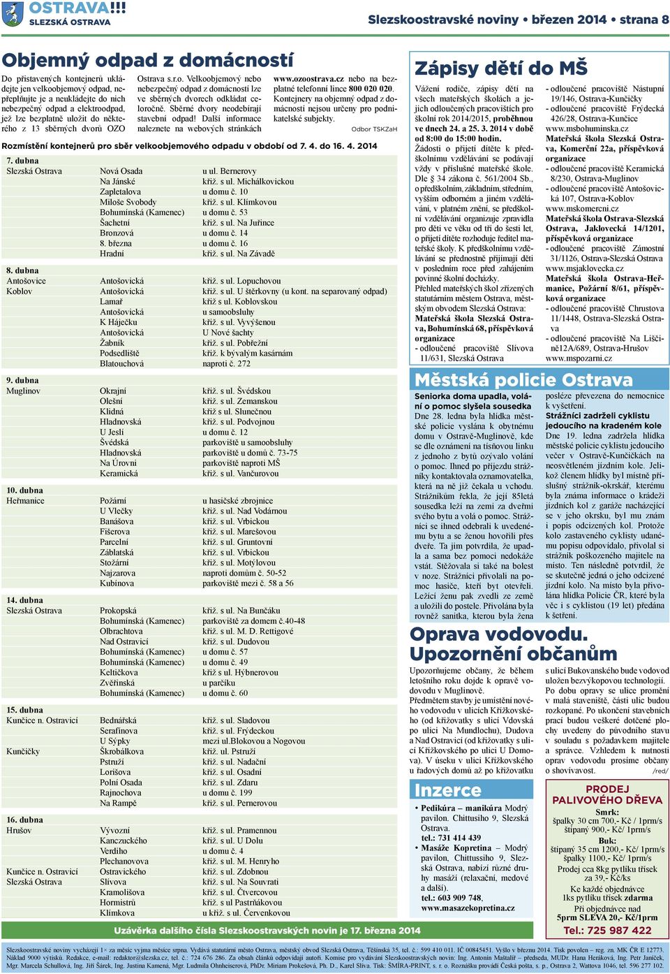 Sběrné dvory neodebírají stavební odpad! Další informace naleznete na webových stránkách www.ozoostrava.cz nebo na bezplatné telefonní lince 800 020 020.