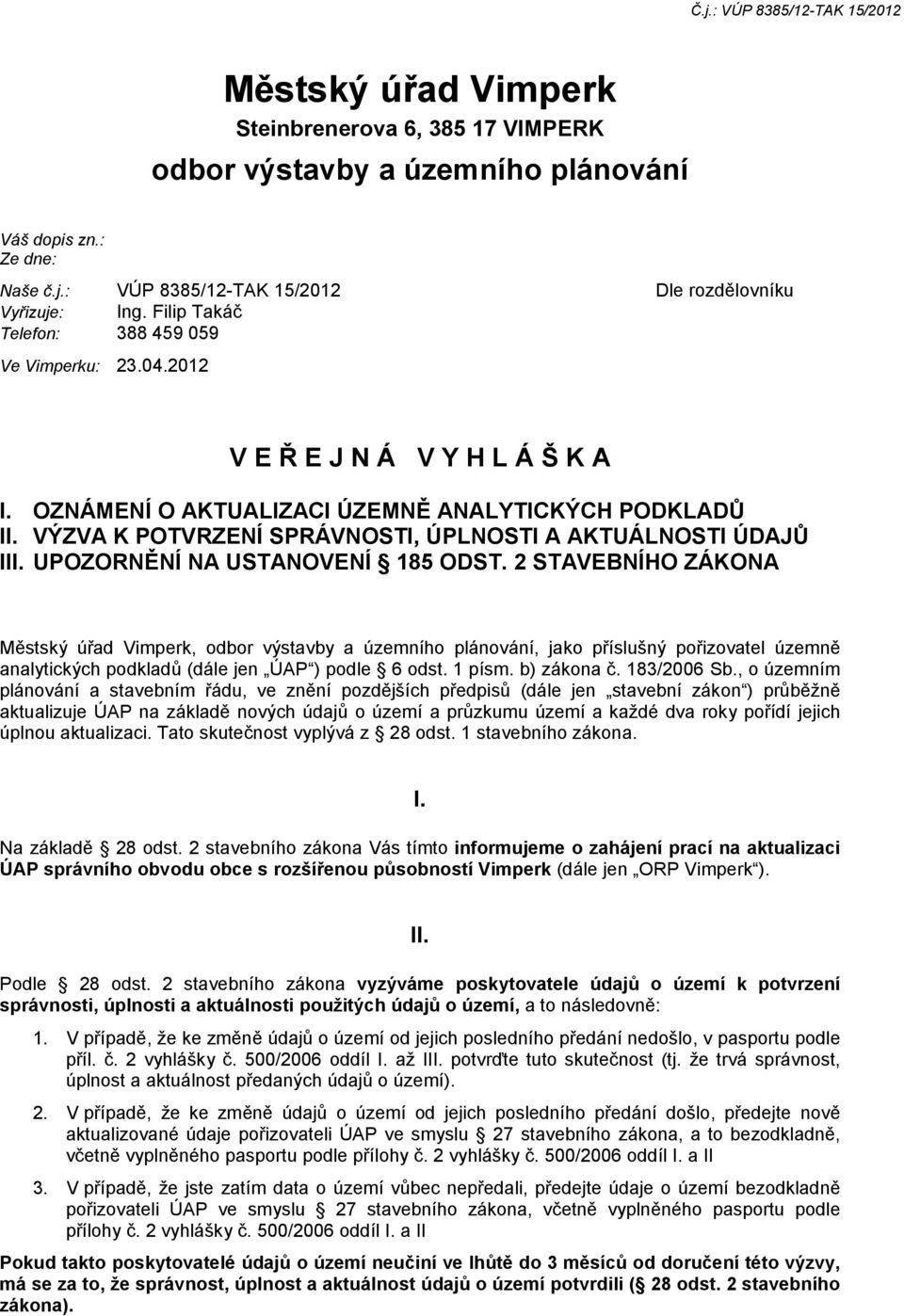 VÝZVA K POTVRZENÍ SPRÁVNOSTI, ÚPLNOSTI A AKTUÁLNOSTI ÚDAJŮ III. UPOZORNĚNÍ NA USTANOVENÍ 185 ODST.