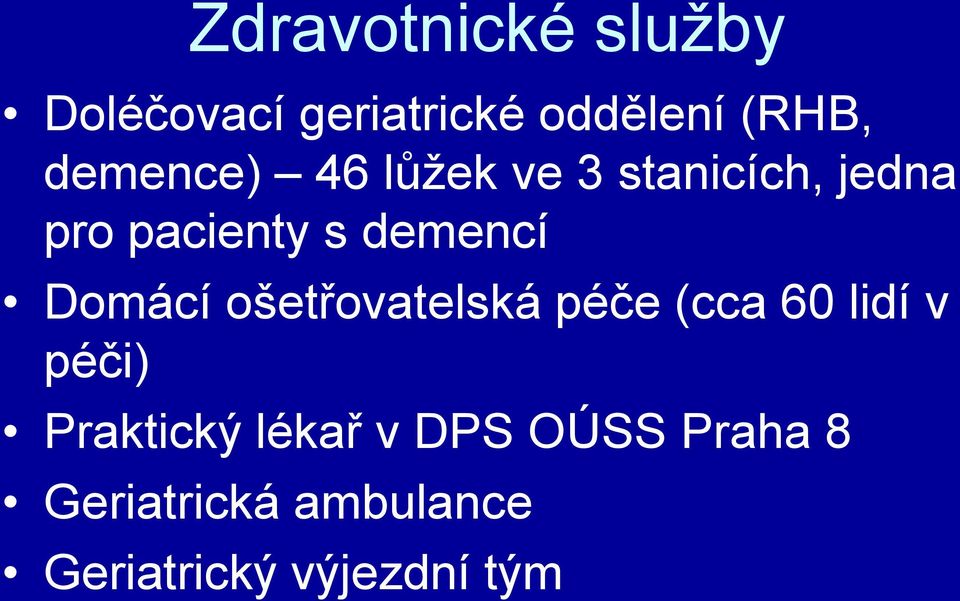 Domácí ošetřovatelská péče (cca 60 lidí v péči) Praktický