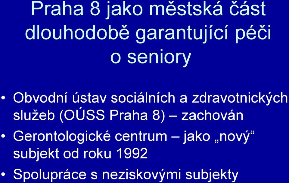 služeb (OÚSS Praha 8) zachován Gerontologické centrum