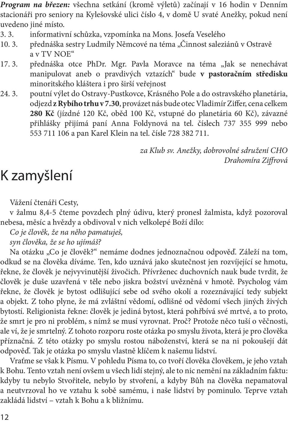 Pavla Moravce na téma Jak se nenechávat manipulovat aneb o pravdivých vztazích bude v pastoračním středisku minoritského kláštera i pro širší veřejnost 24. 3.