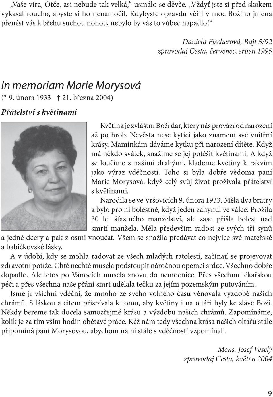 Daniela Fischerová, Bajt 5/92 zpravodaj Cesta, červenec, srpen 1995 In memoriam Marie Morysová (* 9. února 1933 21.