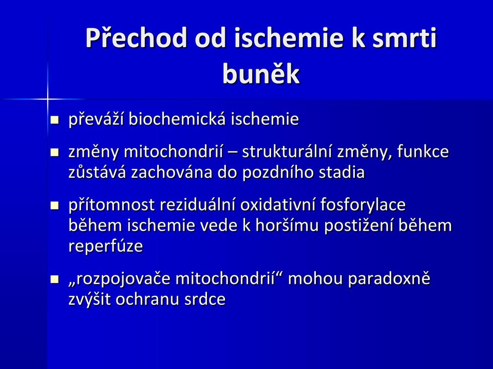 přítomnost reziduální oxidativní fosforylace během ischemie vede k horšímu