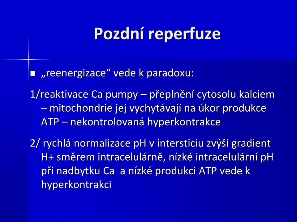 hyperkontrakce 2/ rychlá normalizace ph v intersticiu zvýší gradient H+ směrem