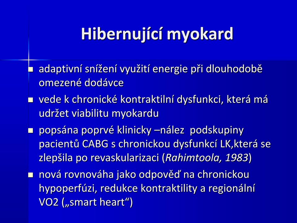 pacientů CABG s chronickou dysfunkcí LK,která se zlepšila po revaskularizaci (Rahimtoola, 1983) nová