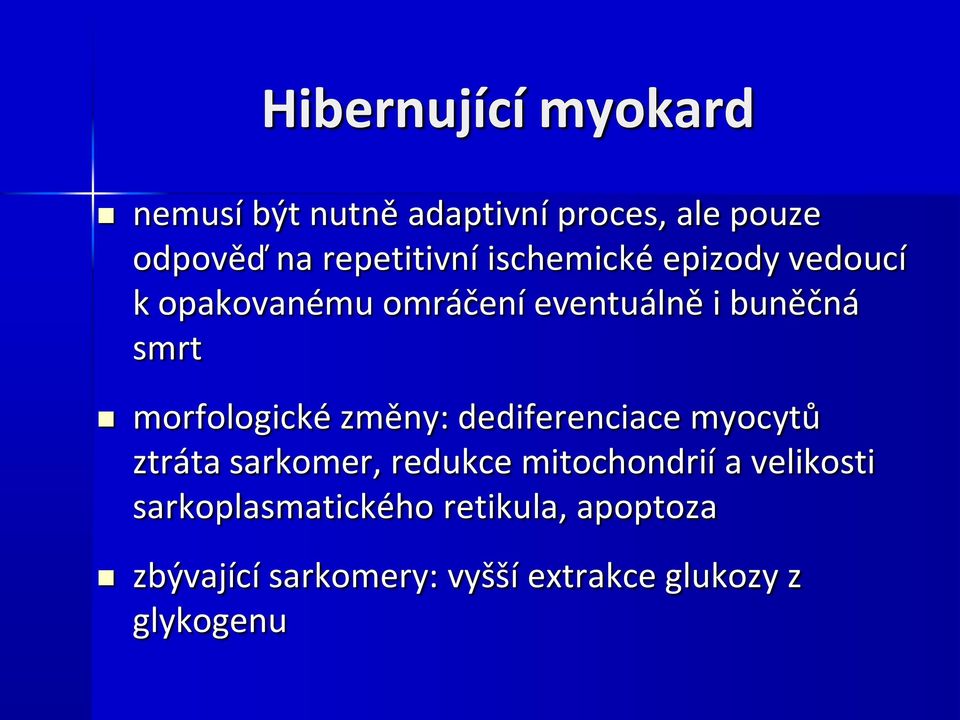 morfologické změny: dediferenciace myocytů ztráta sarkomer, redukce mitochondrií a