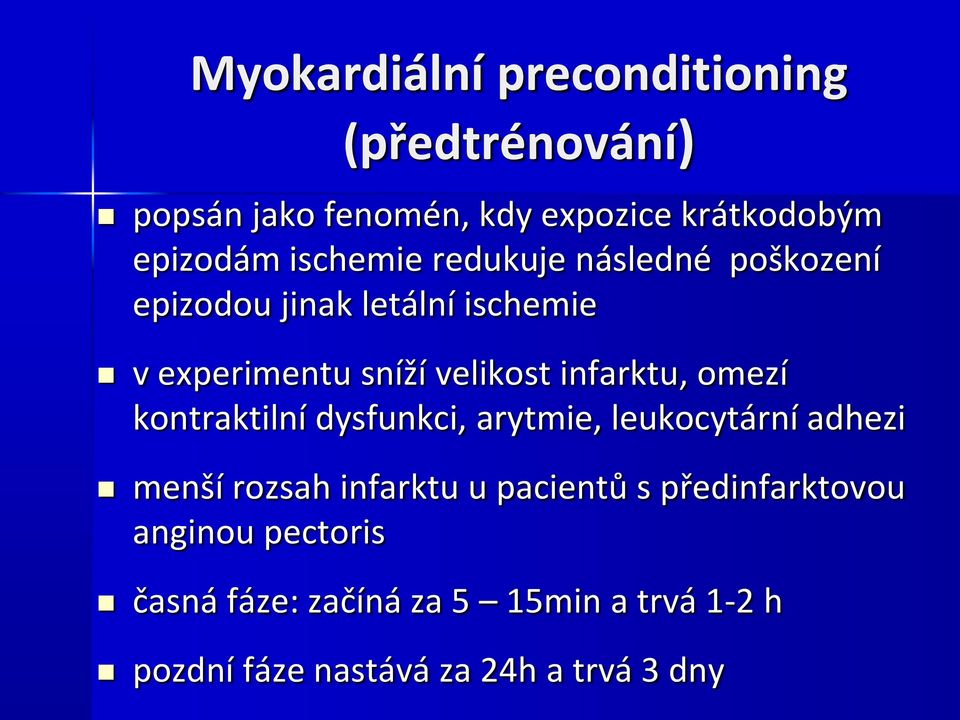 infarktu, omezí kontraktilní dysfunkci, arytmie, leukocytární adhezi menší rozsah infarktu u pacientů s