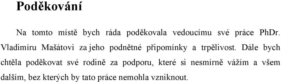 Dále bych chtěla poděkovat své rodině za podporu, které si