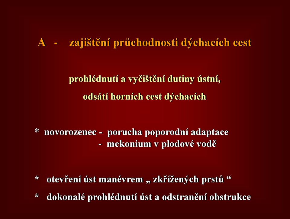 poporodní adaptace - mekonium v plodové vodě * otevření úst