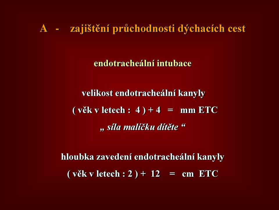 ( věk v letech : 4 ) + 4 = mm ETC síla malíčku dítěte