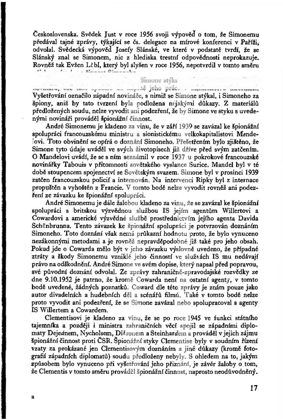 Rovněž tak Evžen Löbl, který byl slyšen v roce 1956, nepotvrdil v tomto směru nějakou závadnou činnost Simoneho.